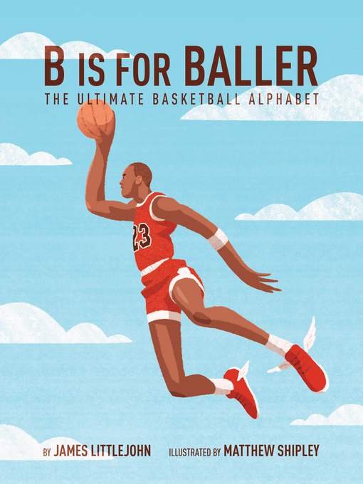 Title details for B is for Baller: the Ultimate Basketball Alphabet by James Littlejohn - Available